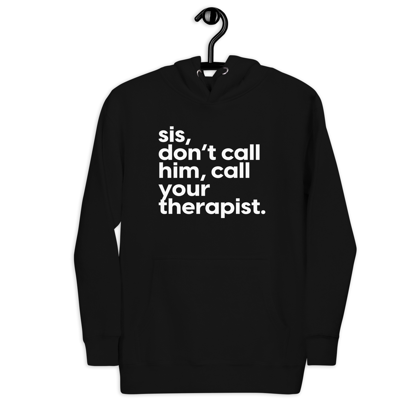 Call Your Therapist, Sis Hoodie