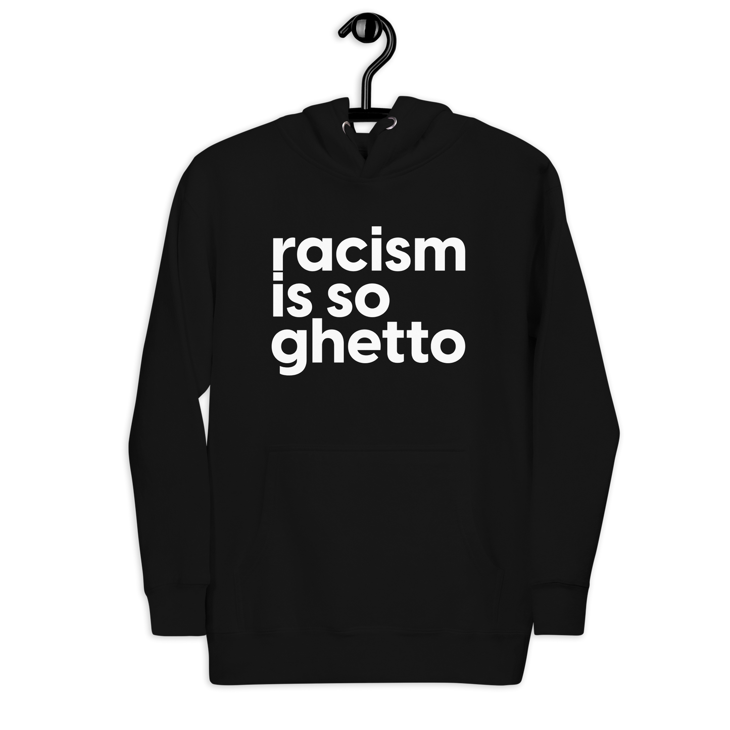 Racism is So Ghetto Hoodie