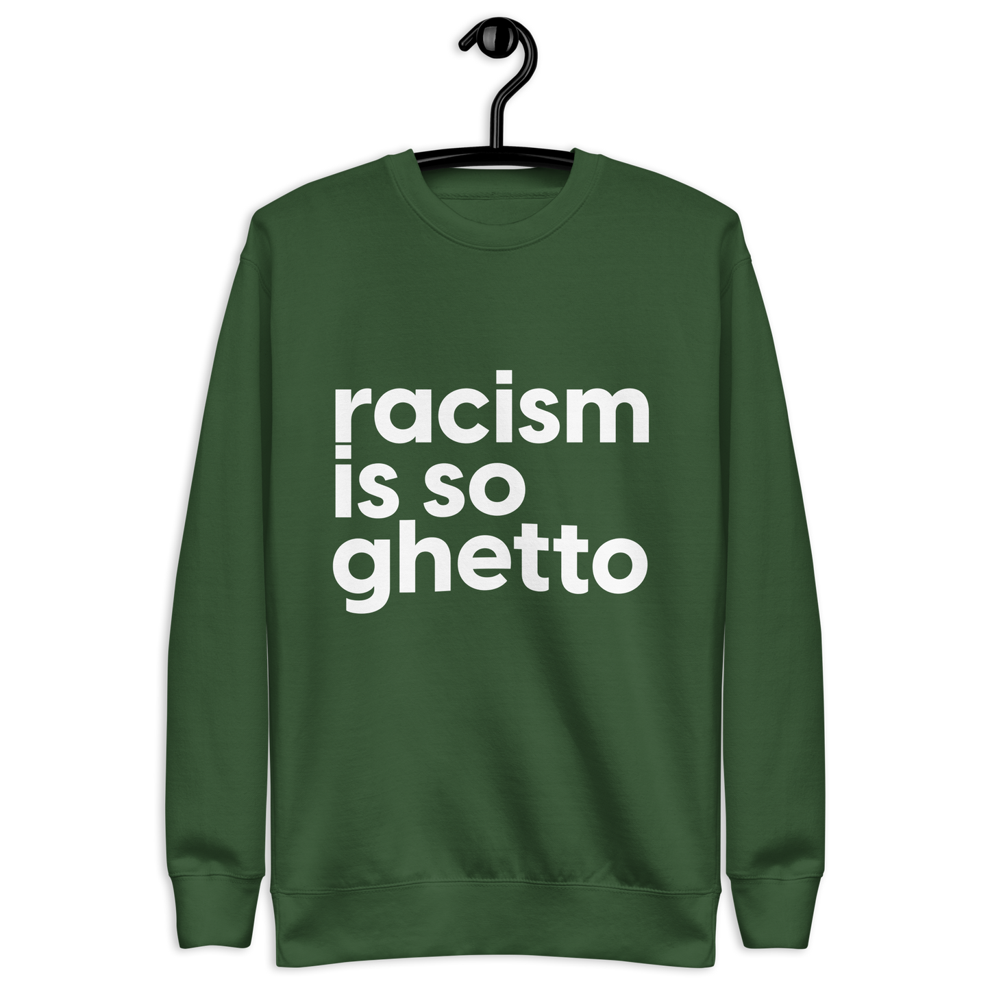 Racism is So Ghetto Crewneck